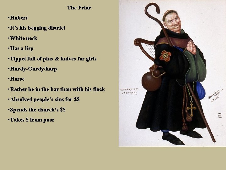 The Friar • Hubert • It’s his begging district • White neck • Has