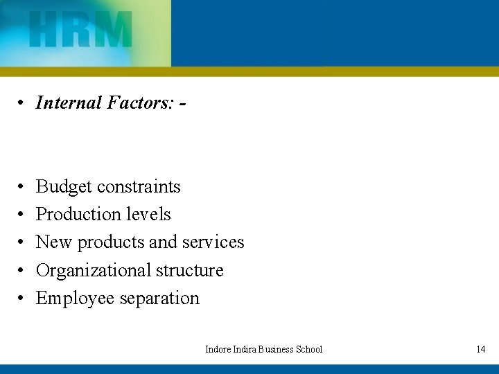  • Internal Factors: - • • • Budget constraints Production levels New products
