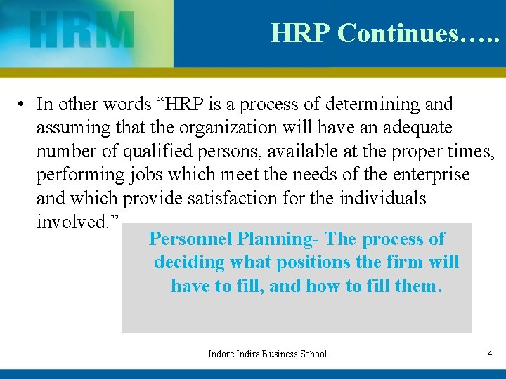 HRP Continues…. . • In other words “HRP is a process of determining and