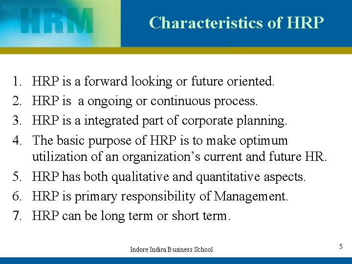 Characteristics of HRP 1. 2. 3. 4. HRP is a forward looking or future