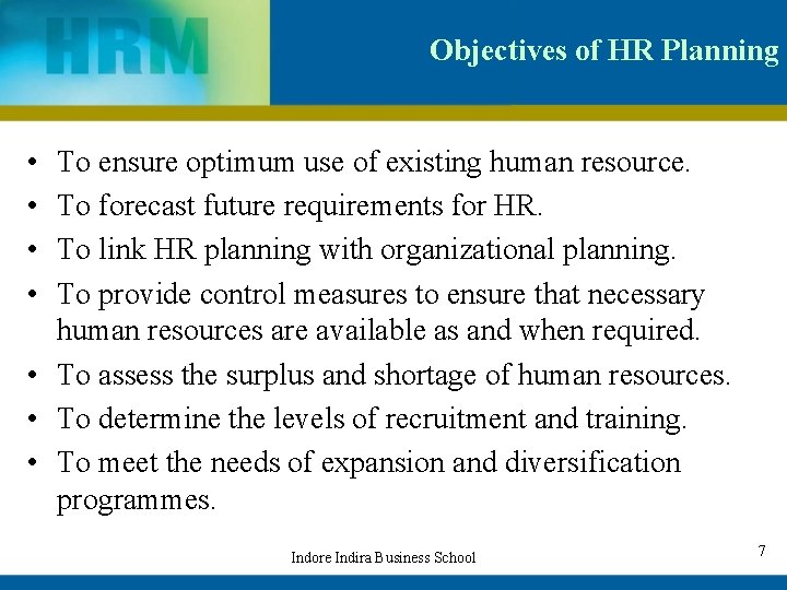 Objectives of HR Planning • • To ensure optimum use of existing human resource.