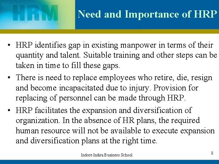 Need and Importance of HRP • HRP identifies gap in existing manpower in terms