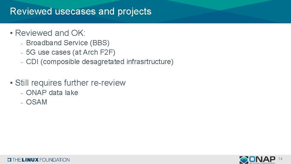 Reviewed usecases and projects • Reviewed and OK: - Broadband Service (BBS) - 5