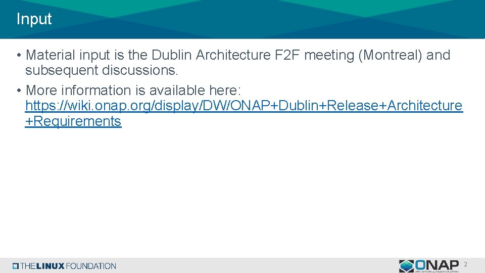 Input • Material input is the Dublin Architecture F 2 F meeting (Montreal) and