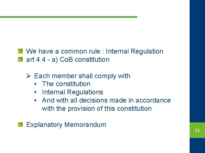 We have a common rule : Internal Regulation art 4. 4 - a) Co.