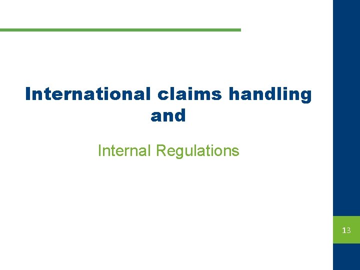 International claims handling and CA 14/06/13 Internal Regulations 13 