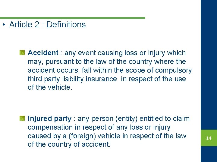  • Article 2 : Definitions Accident : any event causing loss or injury