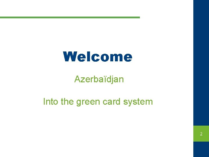 Welcome Azerbaïdjan CA 14/06/13 Into the green card system 2 