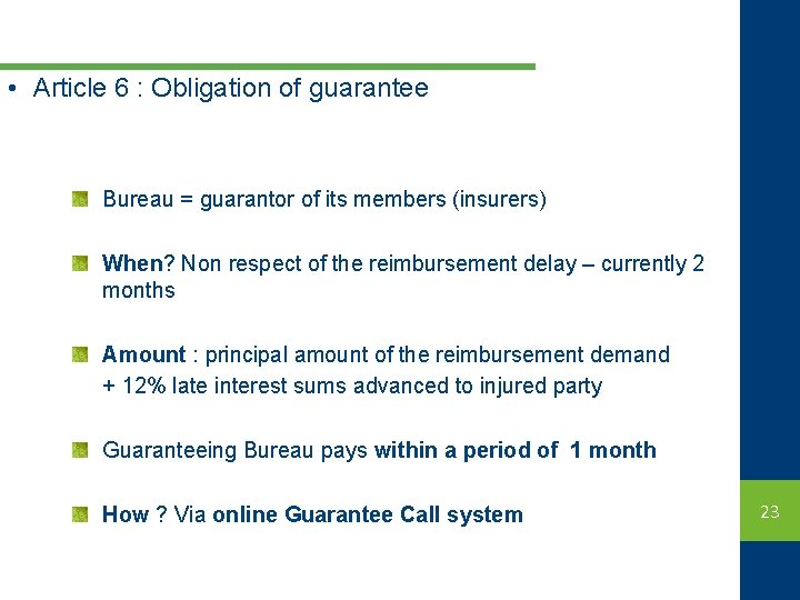  • Article 6 : Obligation of guarantee Bureau = guarantor of its members