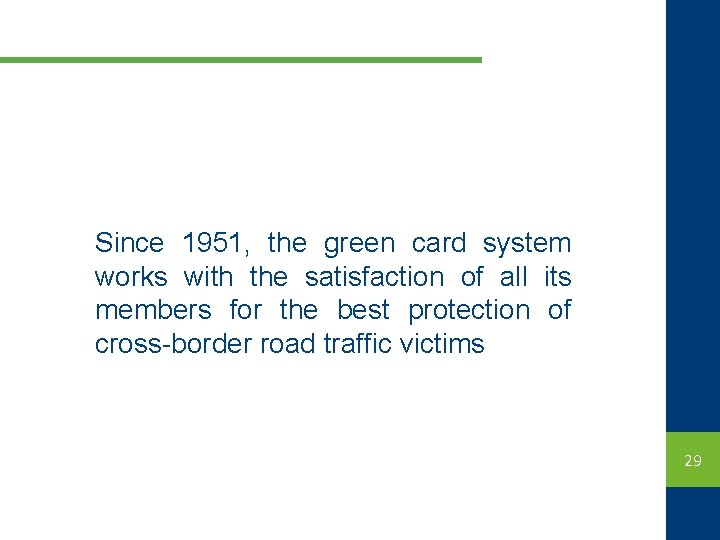 Since 1951, the green card system works with the satisfaction of all its members