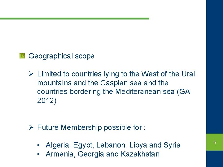 Geographical scope Ø Limited to countries lying to the West of the Ural mountains