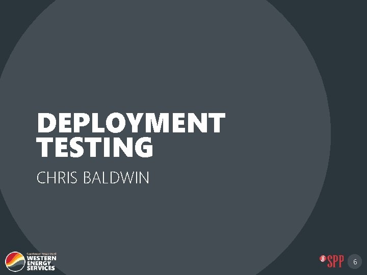 DEPLOYMENT TESTING CHRIS BALDWIN 6 