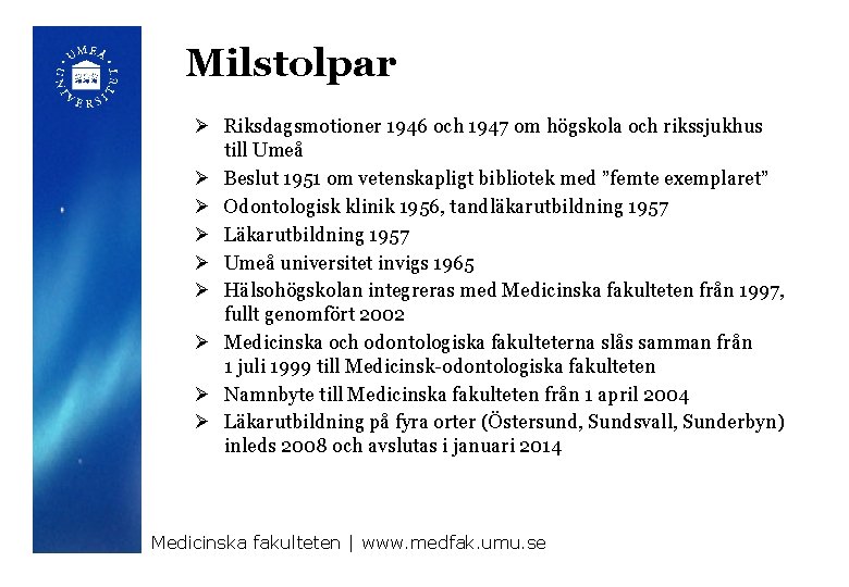 Milstolpar Ø Riksdagsmotioner 1946 och 1947 om högskola och rikssjukhus till Umeå Ø Beslut