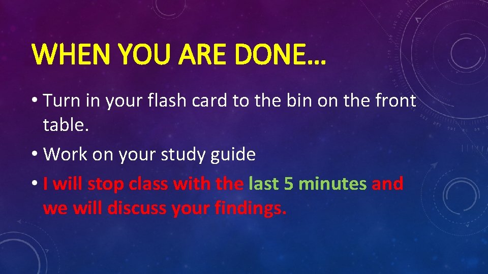 WHEN YOU ARE DONE… • Turn in your flash card to the bin on