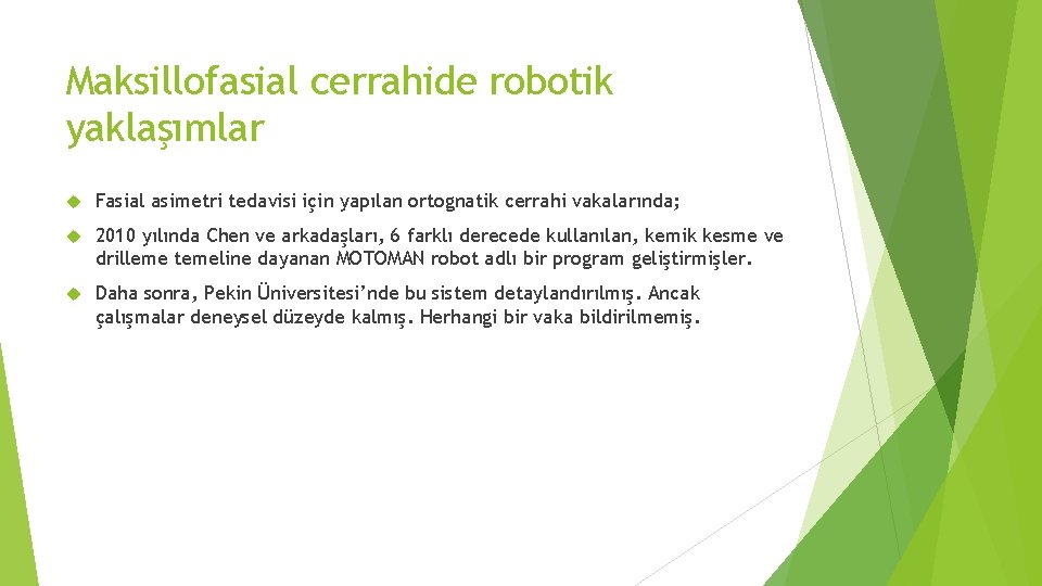 Maksillofasial cerrahide robotik yaklaşımlar Fasial asimetri tedavisi için yapılan ortognatik cerrahi vakalarında; 2010 yılında