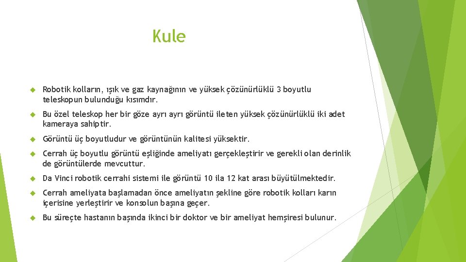 Kule Robotik kolların, ışık ve gaz kaynağının ve yüksek çözünürlüklü 3 boyutlu teleskopun bulunduğu