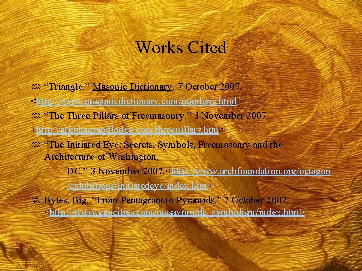 Works Cited h “Triangle. ” Masonic Dictionary. 7 October 2007. <http: //www. masonicdictionary. com/numbers.