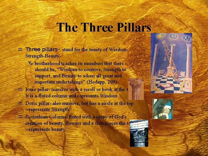 The Three Pillars h Three pillars- stand for the trinity of Wisdom- Strength-Beauty g