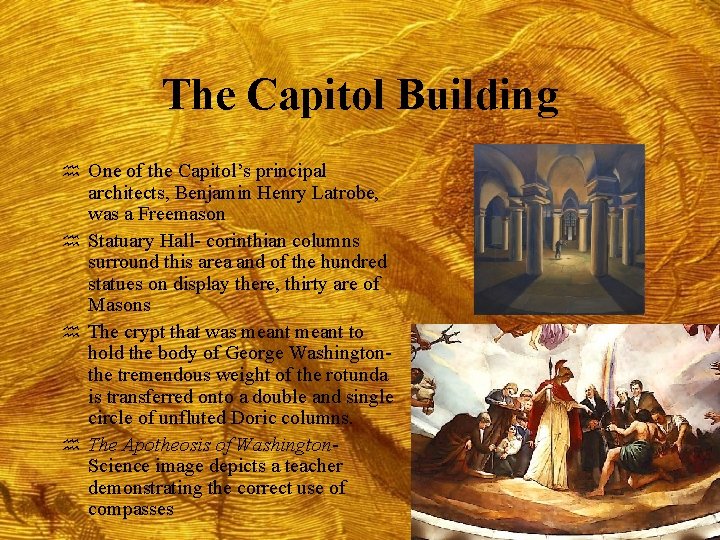 The Capitol Building h One of the Capitol’s principal architects, Benjamin Henry Latrobe, was
