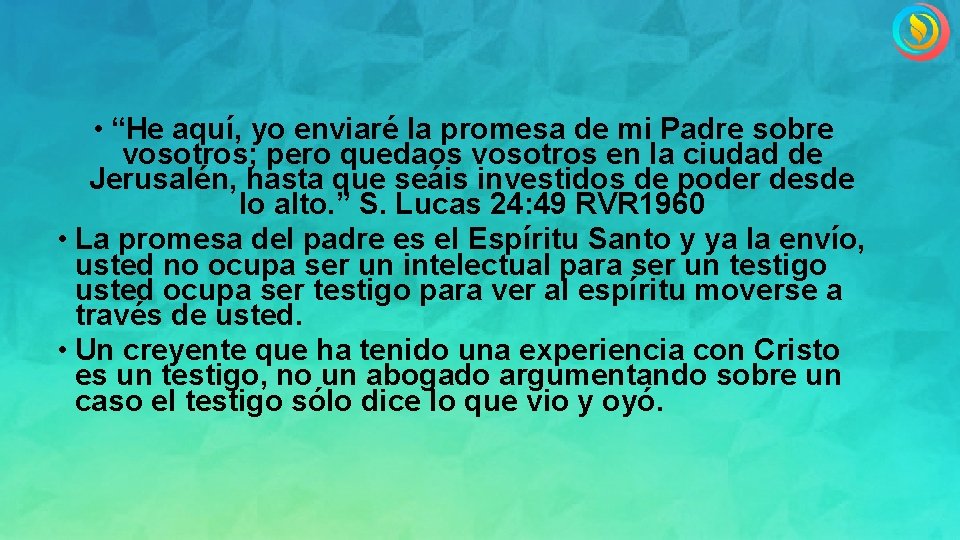  • “He aquí, yo enviaré la promesa de mi Padre sobre vosotros; pero