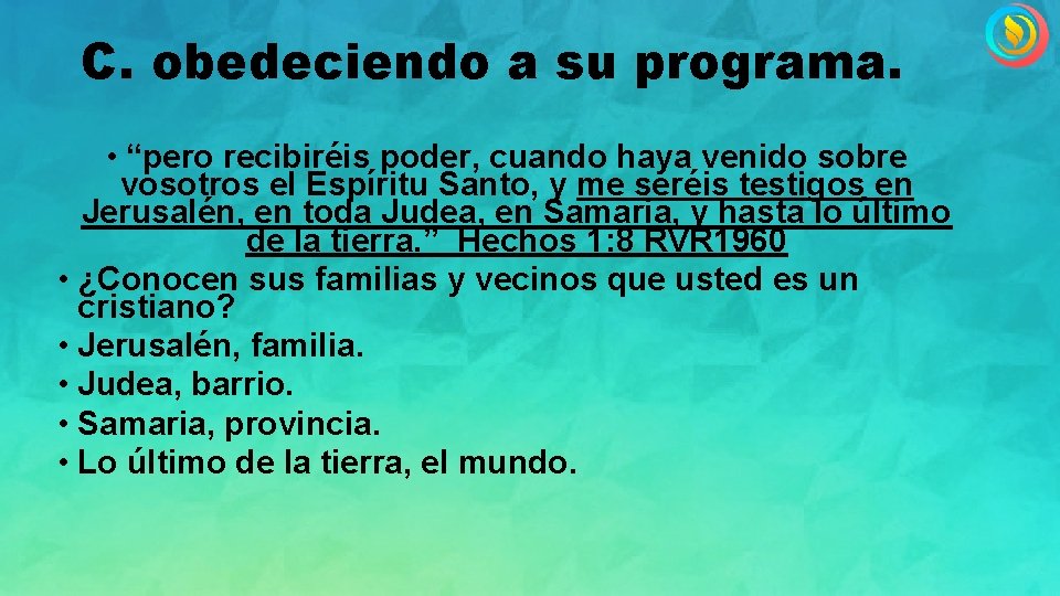 C. obedeciendo a su programa. • “pero recibiréis poder, cuando haya venido sobre vosotros