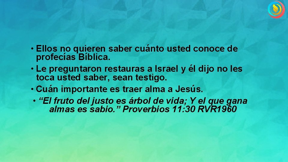  • Ellos no quieren saber cuánto usted conoce de profecías Bíblica. • Le