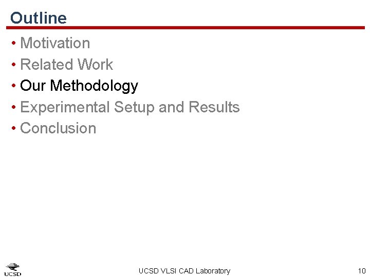 Outline • Motivation • Related Work • Our Methodology • Experimental Setup and Results