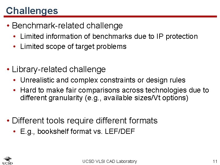 Challenges • Benchmark-related challenge • Limited information of benchmarks due to IP protection •