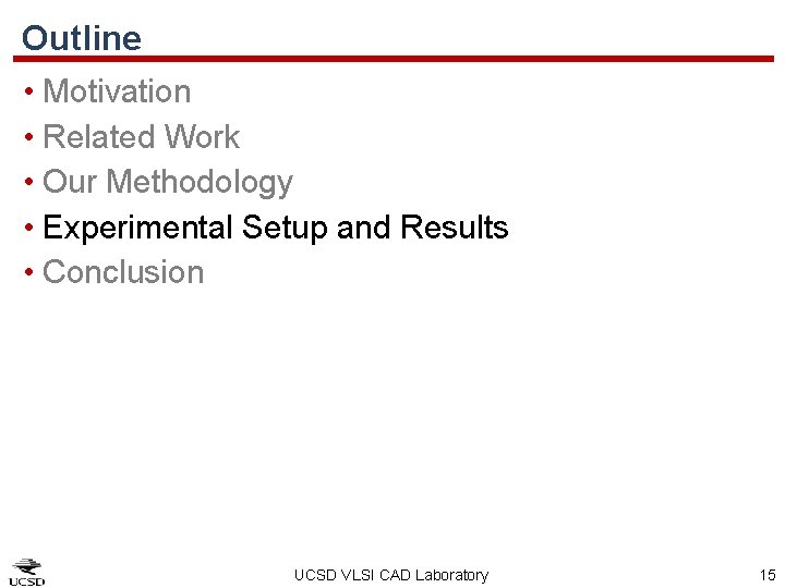 Outline • Motivation • Related Work • Our Methodology • Experimental Setup and Results