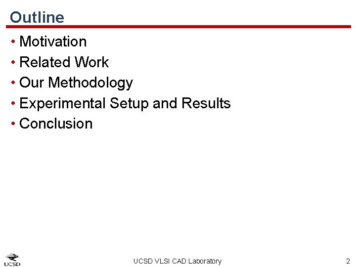 Outline • Motivation • Related Work • Our Methodology • Experimental Setup and Results