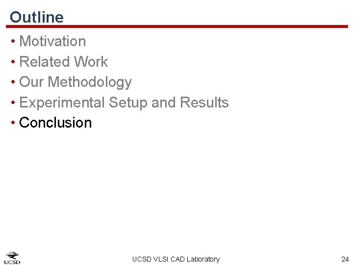 Outline • Motivation • Related Work • Our Methodology • Experimental Setup and Results