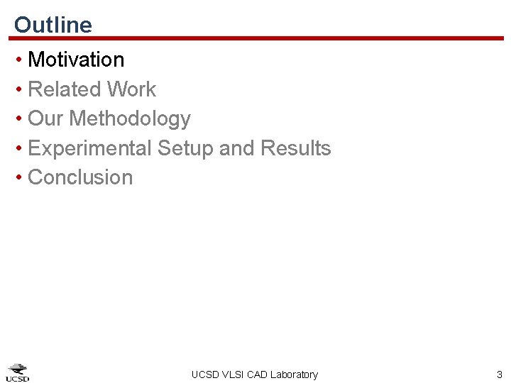 Outline • Motivation • Related Work • Our Methodology • Experimental Setup and Results