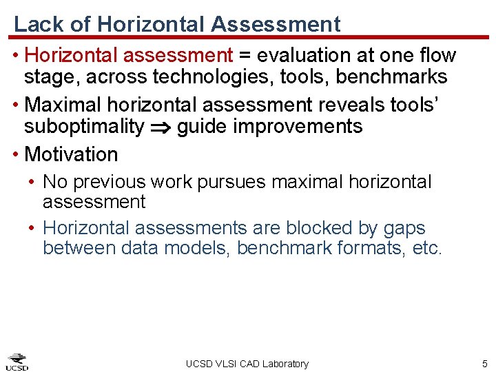 Lack of Horizontal Assessment • Horizontal assessment = evaluation at one flow stage, across