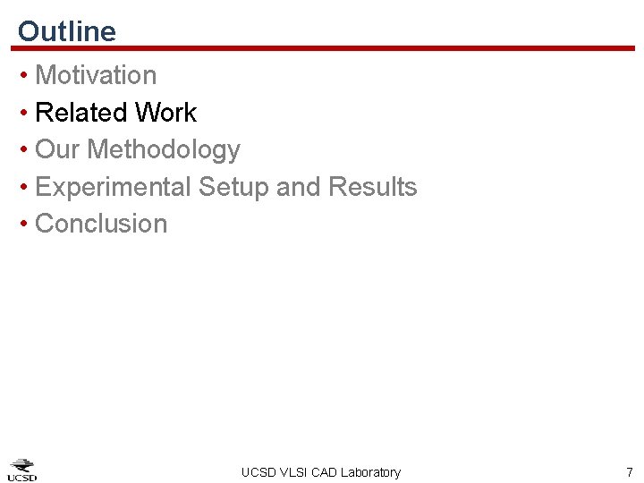 Outline • Motivation • Related Work • Our Methodology • Experimental Setup and Results