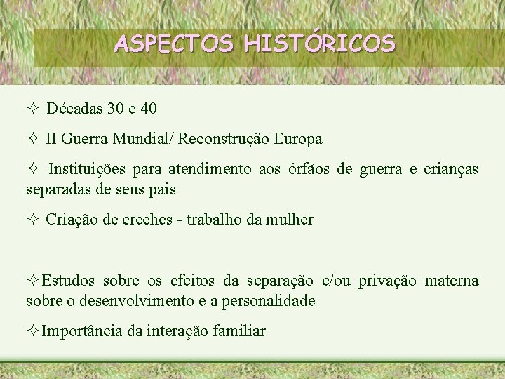 ASPECTOS HISTÓRICOS ² Décadas 30 e 40 ² II Guerra Mundial/ Reconstrução Europa ²