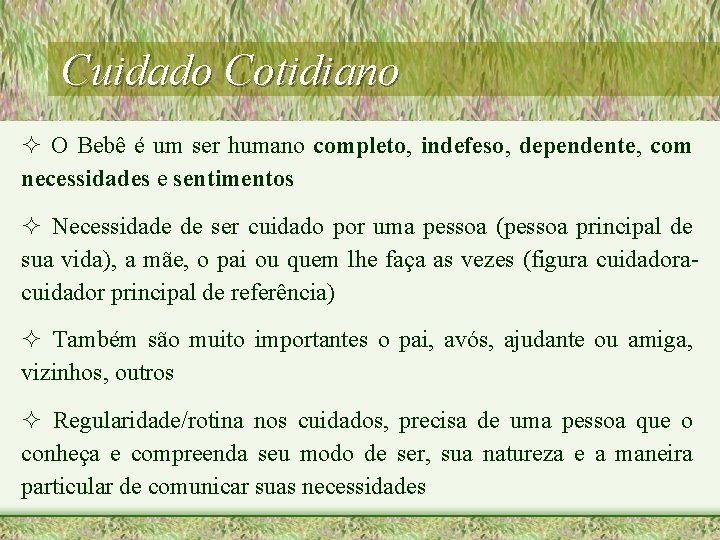 Cuidado Cotidiano ² O Bebê é um ser humano completo, indefeso, dependente, com necessidades