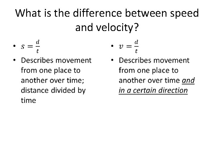 What is the difference between speed and velocity? • • 