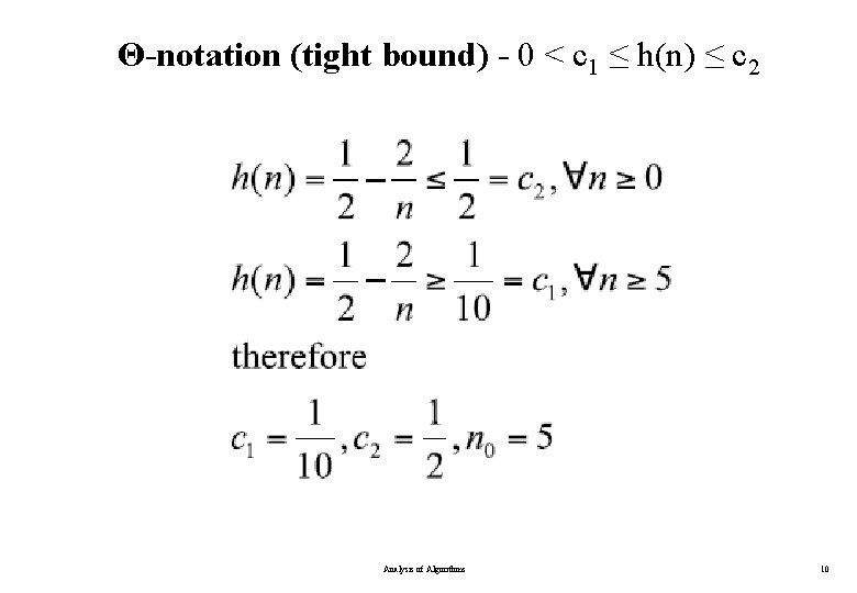 Θ-notation (tight bound) - 0 < c 1 ≤ h(n) ≤ c 2 Analysis