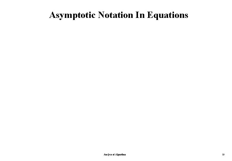 Asymptotic Notation In Equations Analysis of Algorithms 19 