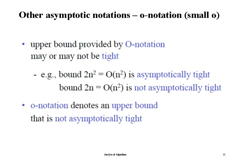 Other asymptotic notations – o-notation (small o) Analysis of Algorithms 21 