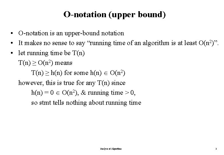 O-notation (upper bound) • O-notation is an upper-bound notation • It makes no sense