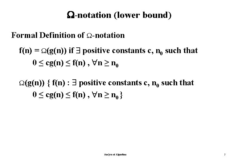  -notation (lower bound) Formal Definition of -notation f(n) = (g(n)) if positive constants