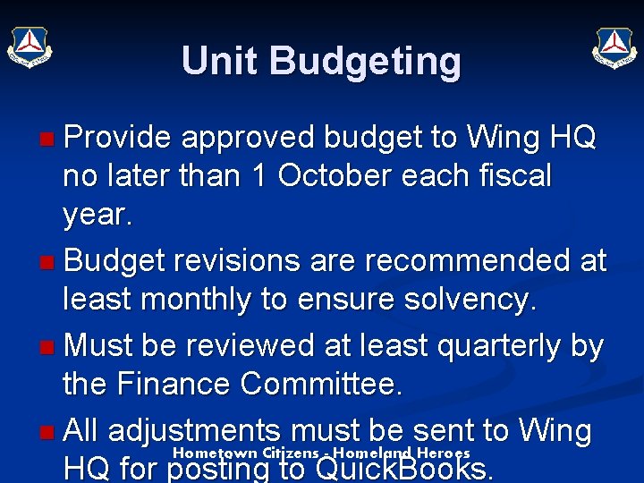 Unit Budgeting n Provide approved budget to Wing HQ no later than 1 October