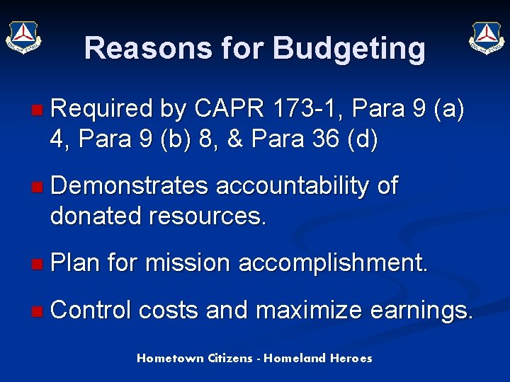 Reasons for Budgeting n Required by CAPR 173 -1, Para 9 (a) 4, Para