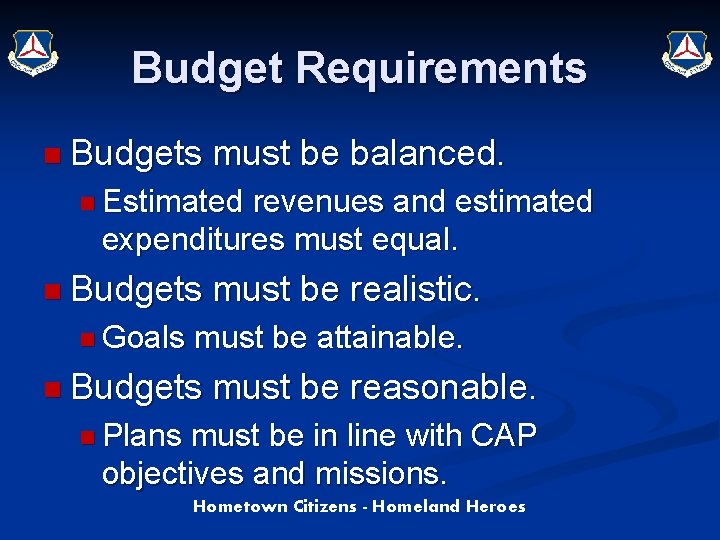 Budget Requirements n Budgets must be balanced. n Estimated revenues and estimated expenditures must