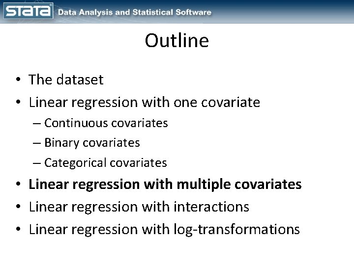 Outline • The dataset • Linear regression with one covariate – Continuous covariates –