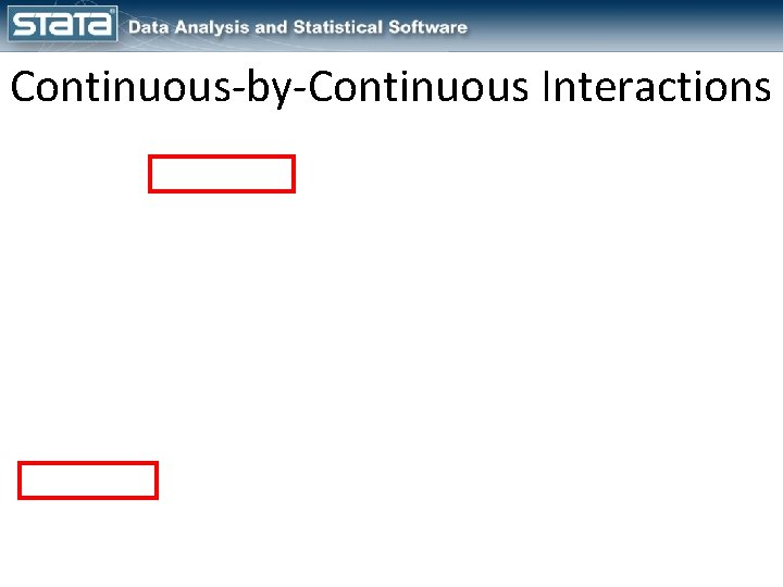 Continuous-by-Continuous Interactions 