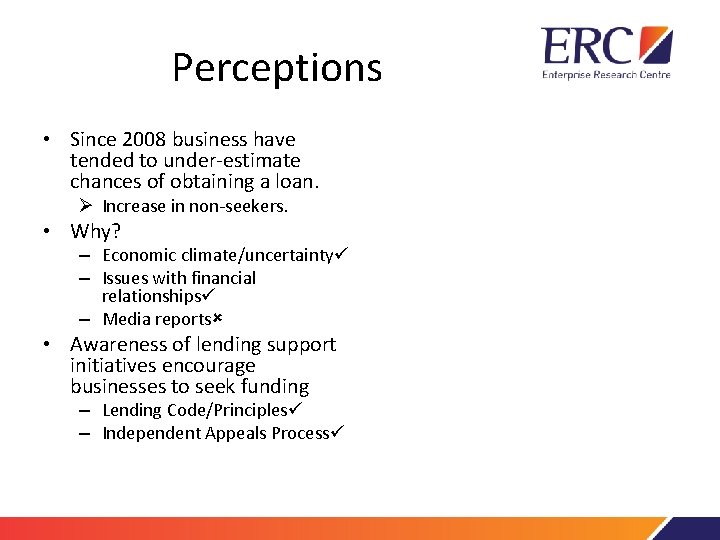 Perceptions • Since 2008 business have tended to under-estimate chances of obtaining a loan.