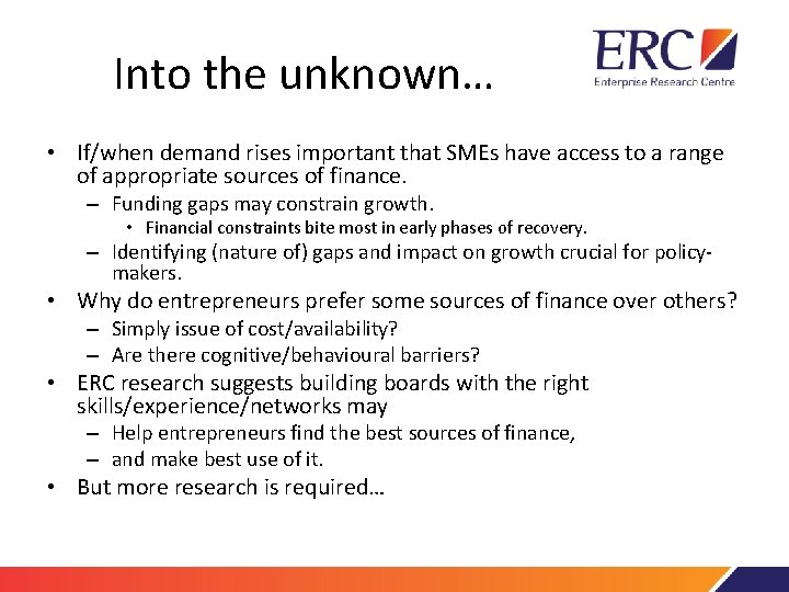 Into the unknown… • If/when demand rises important that SMEs have access to a