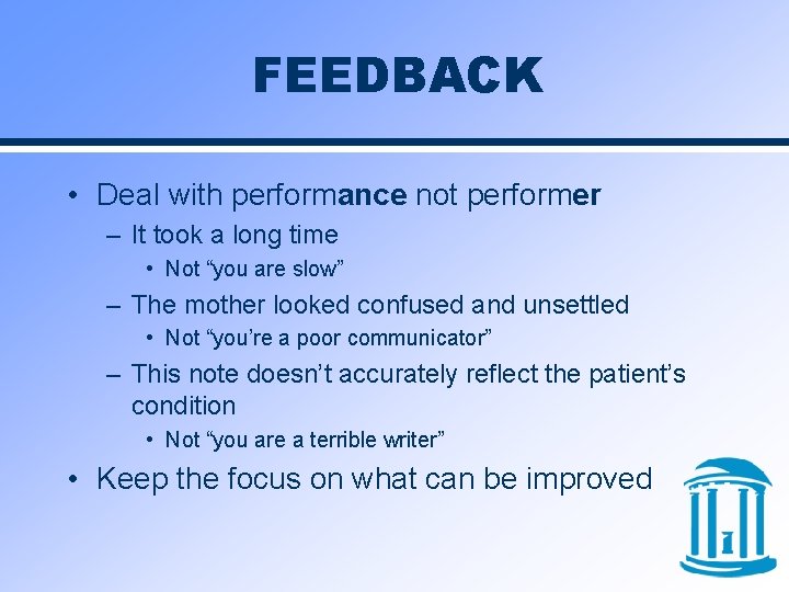 FEEDBACK • Deal with performance not performer – It took a long time •